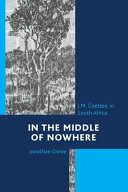 In the middle of nowhere : J. M. Coetzee in South Africa /