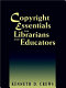 Copyright essentials for librarians and educators /