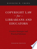 Copyright law for librarians and educators : creative strategies and practical solutions /