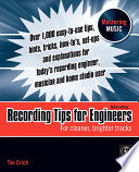 Recording tips for engineers : for cleaner, brighter tracks /