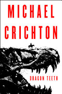 Dragon teeth : a novel /