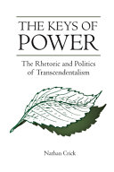 The keys of power : the rhetoric and politics of transcendentalism /