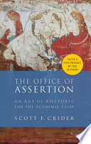 The office of assertion : an art of rhetoric for the academic essay /