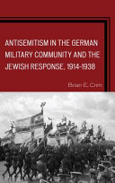 Antisemitism in the German military community and the Jewish response, 1914-1938 /