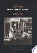 Turn-of-the-century photographs from San Diego, Texas /