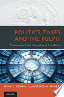 Politics, taxes, and the pulpit : provocative First Amendment conflicts /