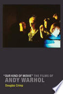 "Our kind of movie" : the films of Andy Warhol /