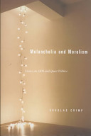 Melancholia and moralism : essays on AIDS and queer politics /