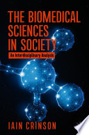 The Biomedical Sciences in Society : An Interdisciplinary Analysis /