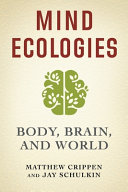 Mind ecologies : body, brain, and world /