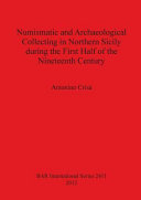 Numismatic and archaeological collecting in northern Sicily during the first half of the nineteenth century /