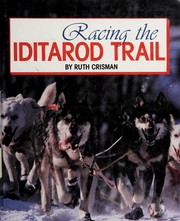 Racing the Iditarod Trail /