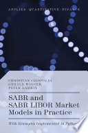 SABR and SABR LIBOR market models in practice : with examples Implemented in Python /