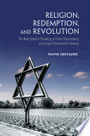 Religion, redemption and revolution : the new speech thinking of Franz Rosenzweig and Eugen Rosenstock-Huessy /