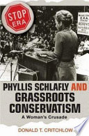 Phyllis Schlafly and grassroots conservatism : a woman's crusade /