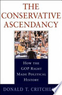 The conservative ascendancy : how the GOP right made political history /