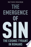 The emergence of sin : the cosmic tyrant in Romans /