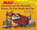 Superman and the miserable, rotten, no fun, really bad day /