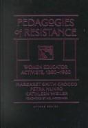 Pedagogies of resistance : women educator activists, 1880-1960 /
