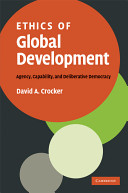 Ethics of global development : agency, capability, and deliberative democracy /