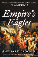 Empire's eagles : the fate of the Napoleonic elite in America /