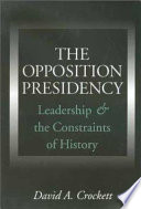The opposition presidency : leadership and the constraints of history /