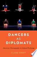 Dancers as diplomats : American choreography in cultural exchange /