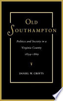 Old Southampton : politics and society in a Virginia county, 1834-1869 /