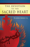 The devotion to the Sacred Heart of Jesus : how to practice the Sacred Heart devotion /