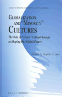Globalization and "Minority" Cultures : the Role of "Minor" Cultural Groups in Shaping Our Global Future.