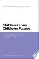 Children's lives, children's futures : a study of children starting secondary school /