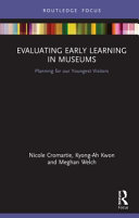 Evaluating early learning in museums : planning for our youngest visitors /