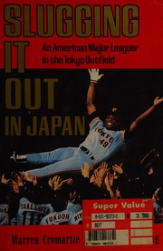 Slugging it out in Japan : an American major leaguer in the Tokyo outfield /