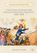 Christian Zionism and English national identity, 1600-1850 /
