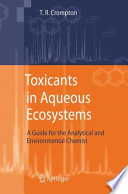 Toxicants in aqueous ecosystems : a guide for the analytical and environmental chemist /