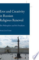 Eros and creativity in Russian religious renewal : the philosophers and the Freudians /