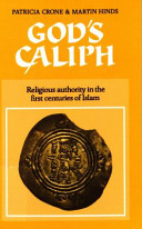 God's caliph : religious authority in the first centuries of Islam /