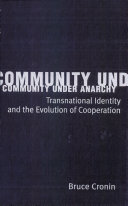 Community under anarchy : transnational identity and the evolution of cooperation /