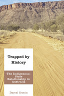 Trapped by history : the indigenous-state relationship in Australia /