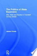 The politics of state expansion : war, state, and society in twentieth-century Britain /