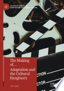 The Making of... Adaptation and the Cultural Imaginary  /