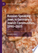 Russian-Speaking Jews in Germany's Jewish Communities, 1990-2005 /