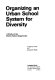 Organizing an urban school system for diversity ; a study of the Boston School Department /