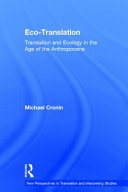 Eco-translation : translation and ecology in the Age of the Anthropocene /