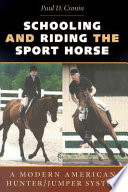 Schooling and riding the sport horse : a modern American hunter/jumper system /