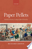 Paper pellets : British literary culture after Waterloo /