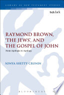 Raymond Brown, 'the Jews', and the Gospel of John : from Apologia to apology /