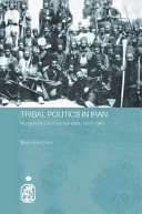 Tribal politics in Iran : rural conflict and the new state, 1921-1941 /