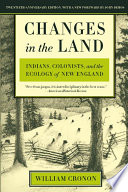 Changes in the land : Indians, colonists, and the ecology of New England /