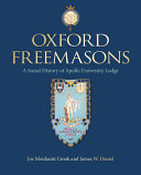Oxford freemasons : a social history of Apollo University Lodge /